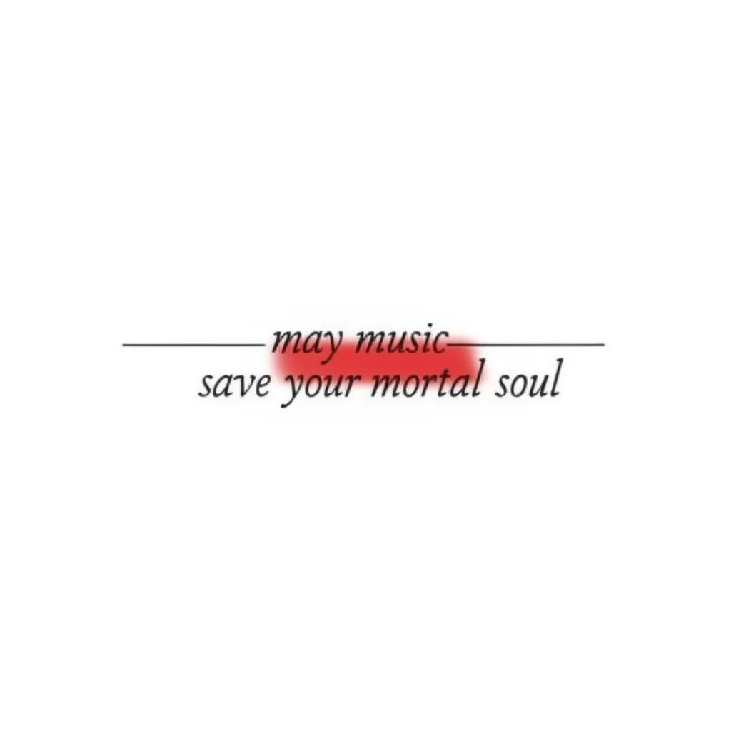 Minimalist 'May Music Save Your Mortal Soul' Tattoo Design