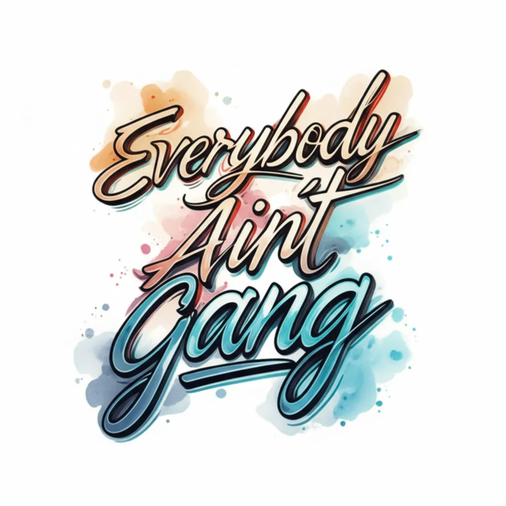 Everybody Ain’t Gang Watercolor Graffiti Tattoo Design Everybody Ain’t Gang Watercolor Graffiti Tattoo Design