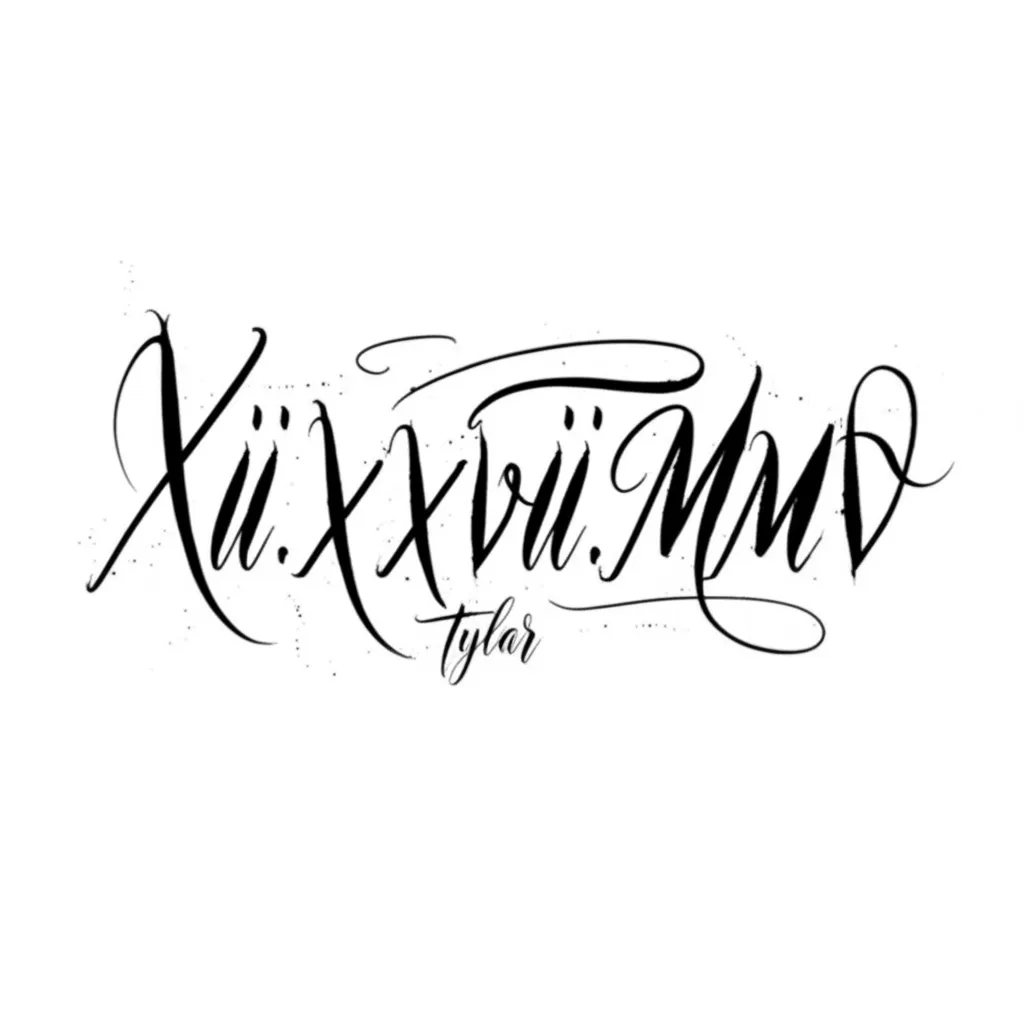 XII.XXVII.MMV Tattoo with Tylar Name - Calligraphy Style XII.XXVII.MMV Tattoo with Tylar Name - Calligraphy Style