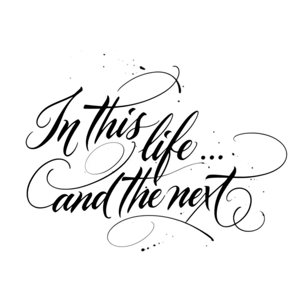 In This Life and The Next Calligraphy Tattoo Design
