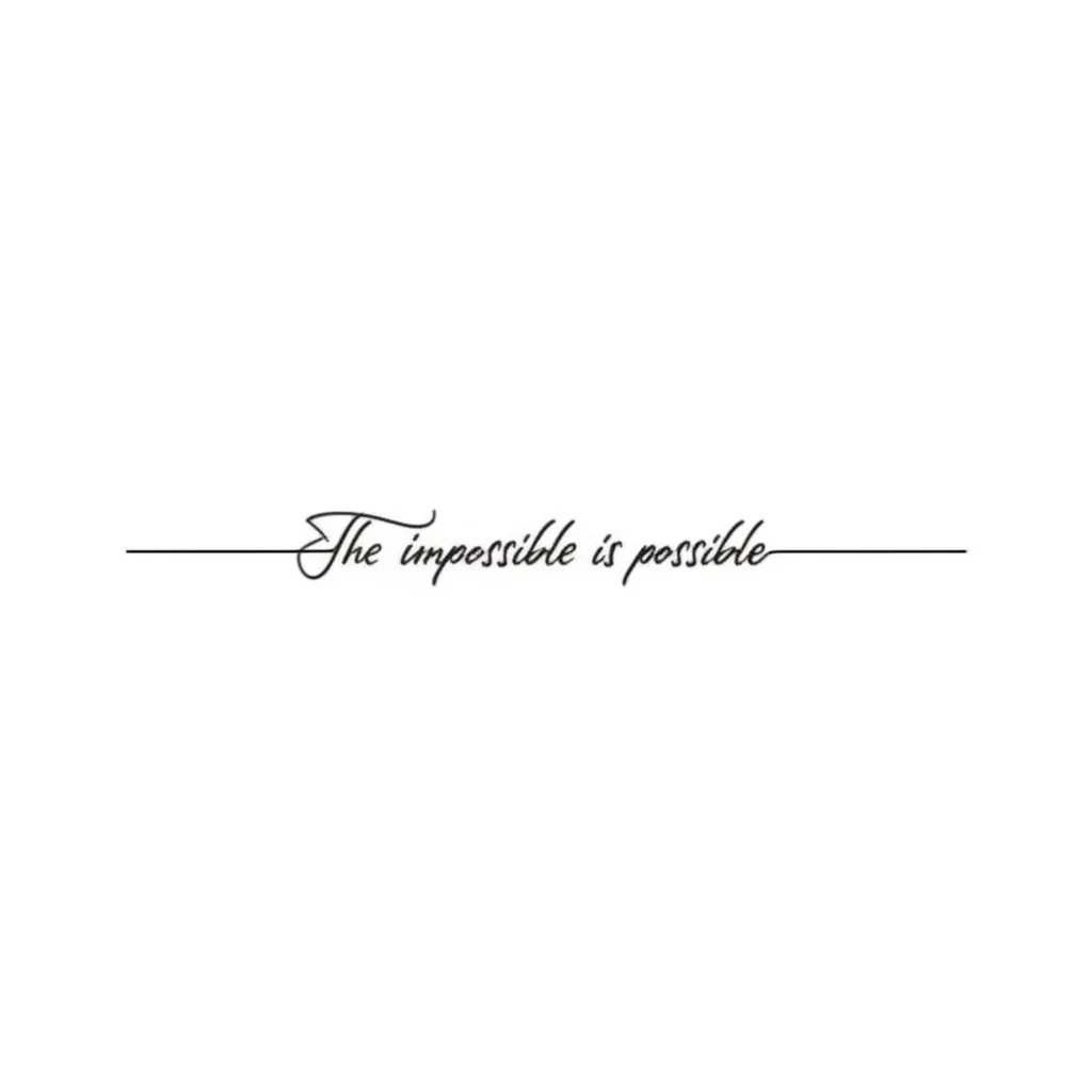 The Impossible is Possible Fine Line Tattoo Design