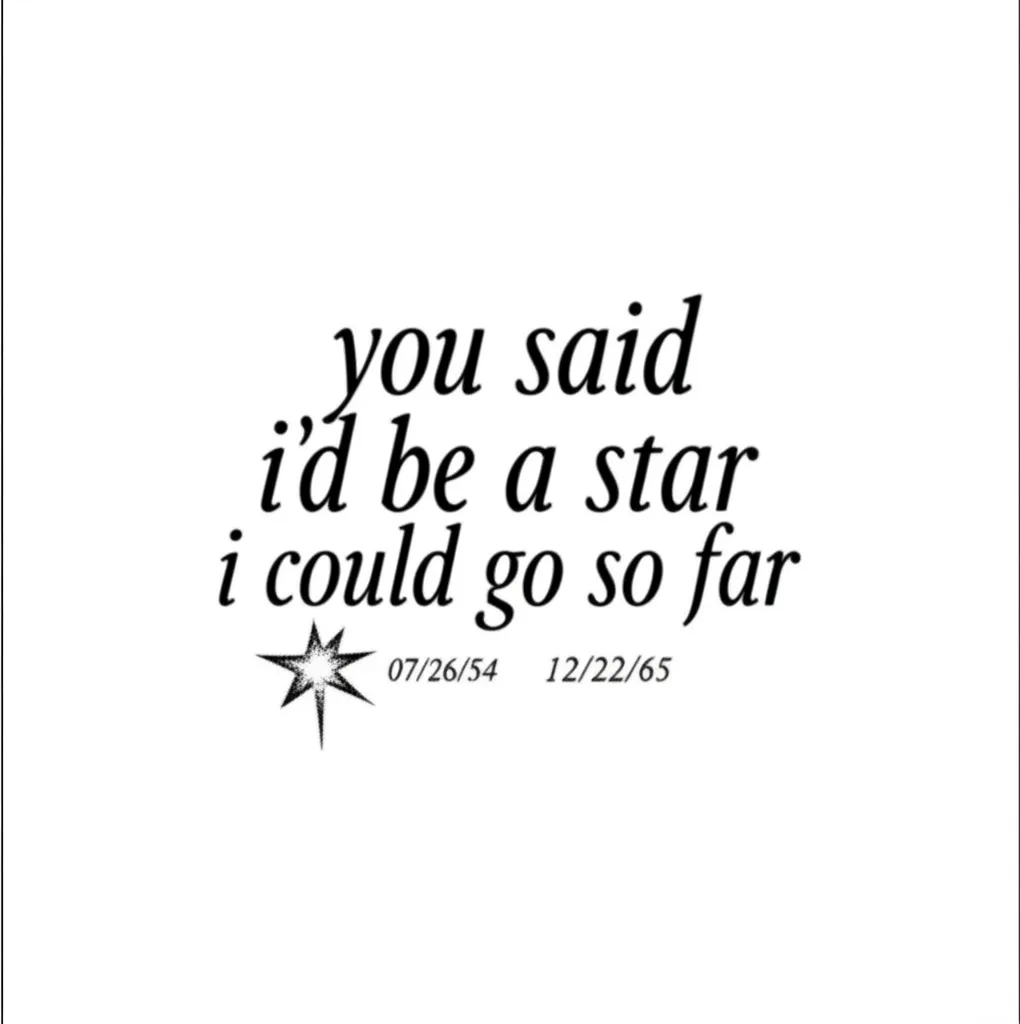 You Said I'd Be A Star Fine Line Tattoo with Dates