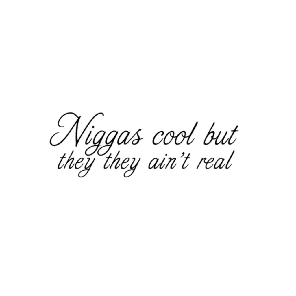 Niggas Cool But They Ain't Real Fine Line Tattoo Idea Niggas Cool But They Ain't Real Fine Line Tattoo Idea