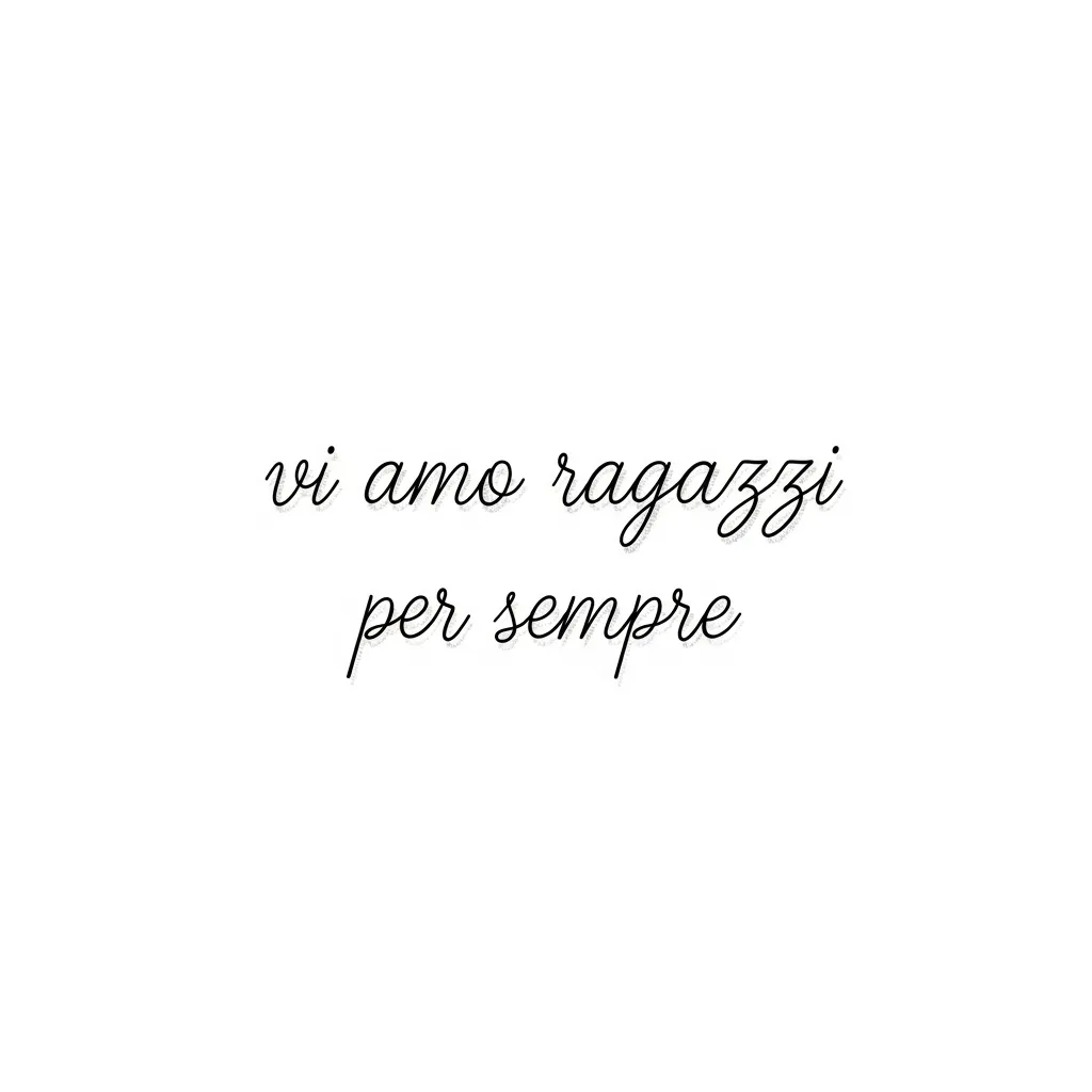 Vi Amo Ragazzi Per Sempre Fine Line Tattoo Design Vi Amo Ragazzi Per Sempre Fine Line Tattoo Design