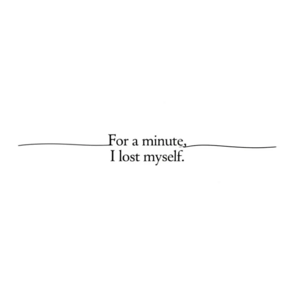 Minimalist 'For a Minute, I Lost Myself' Tattoo Design