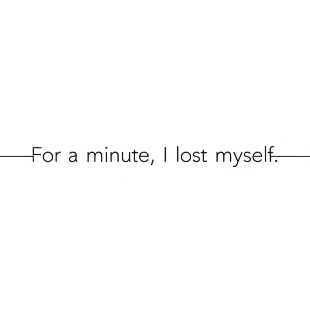 Minimalist Tattoo: For a Minute, I Lost Myself