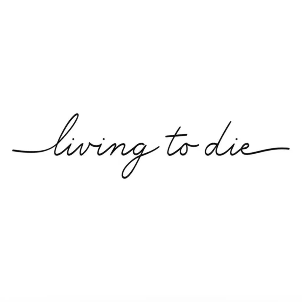 Minimalist 'Living to Die' Tattoo Design