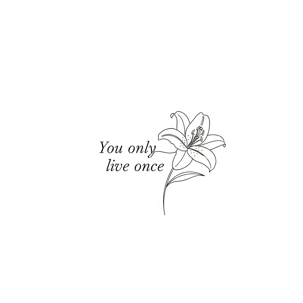 Minimalist 'You Only Live Once' Tattoo with Lily Flower Design